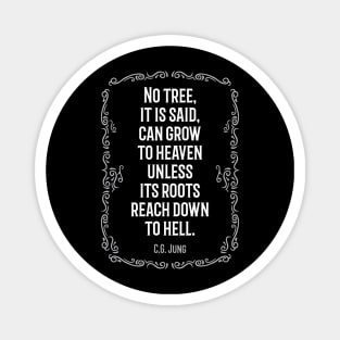 CG Jung Quote - No Tree It Is Said Can Grow To Heaven Magnet